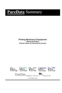 Printing Machinery & Equipment World Summary: Product Values & Financials by Country