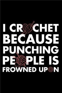 I Crochet Because Punching People Is Frowned Upon
