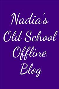 Nadia's Old School Offline Blog