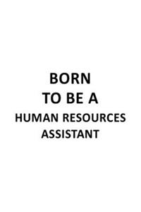 Born To Be A Human Resources Assistant