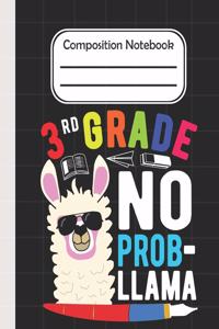 3rd Grade No Prob Llama - Composition Notebook: School Composition Blank Lined Notebook For Kids And Teens Students/Home Work Notebook/School Subject Notebooks/Llama Composition Notebook