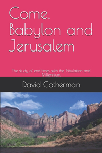 Come, Babylon and Jerusalem