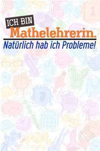 Ich bin Mathelehrerin. Natürlich hab ich Probleme!