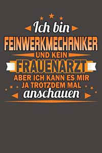 Ich Bin Feinwerkmechaniker Und Kein Frauenarzt Aber Ich Kann Es Mir Ja Trotzdem Mal Anschauen