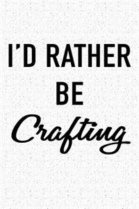 I'd Rather Be Crafting