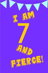 I Am 7 and Fierce!