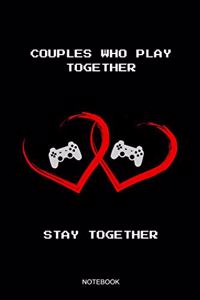 Couples Who Play Together Stay Together Notebook