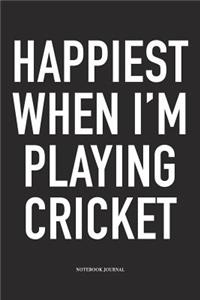 Happiest When I'm Playing Cricket