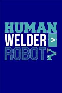 Human Welder > Robot