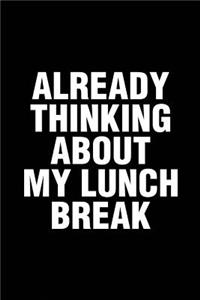 Already Thinking About My Lunch Break