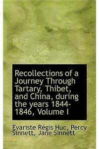 Recollections of a Journey Through Tartary, Thibet, and China, During the Years 1844-1846, Volume I