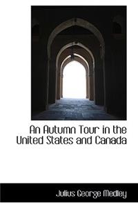 An Autumn Tour in the United States and Canada