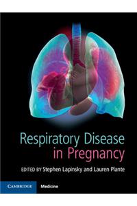 Respiratory Disease in Pregnancy