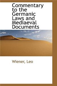 Commentary to the Germanic Laws and Mediaeval Documents