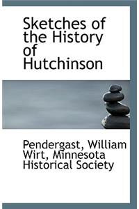 Sketches of the History of Hutchinson