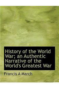 History of the World War; An Authentic Narrative of the World's Greatest War