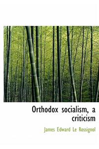 Orthodox Socialism, a Criticism