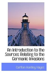 An Introduction to the Sources Relating to the Germanic Invasions