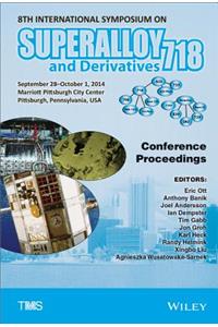 8th International Symposium on Superalloy 718 and Derivatives: Conference Proceedings September 28-October 1, 2014 Marriott Pittsburgh City Center Pittsburgh, Pennsylvania, USA