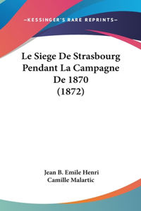 Le Siege De Strasbourg Pendant La Campagne De 1870 (1872)