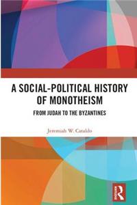 A Social-Political History of Monotheism