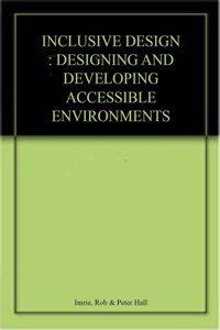 Inclusive Design : Designing And Developing Accessible Environments