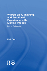 Wilfred Bion, Thinking, and Emotional Experience with Moving Images