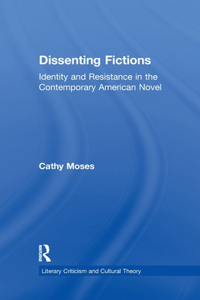 Dissenting Fictions: Identity and Resistance in the Contemporary American Novel