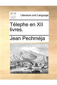 Tlephe En XII Livres.