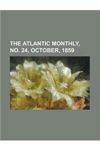 The Atlantic Monthly, No. 24, October, 1859 Volume 04