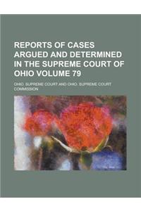 Reports of Cases Argued and Determined in the Supreme Court of Ohio Volume 79