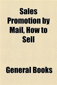 Sales Promotion by Mail, How to Sell