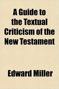A Guide to the Textual Criticism of the New Testament