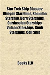 Star Trek Ship Classes: Starfleet Ship Classes, Steamrunner Class Starship, List of Starfleet Starships Ordered by Class, Klingon Starships