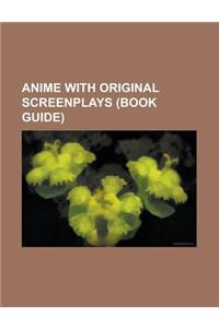 Anime with Original Screenplays (Book Guide)