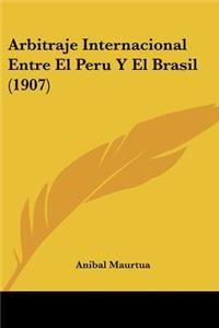 Arbitraje Internacional Entre El Peru Y El Brasil (1907)