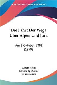Die Fahrt Der Wega Uber Alpen Und Jura