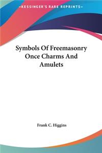 Symbols of Freemasonry Once Charms and Amulets