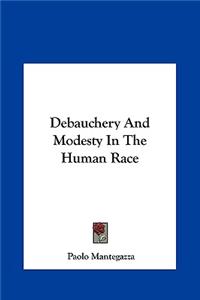 Debauchery and Modesty in the Human Race