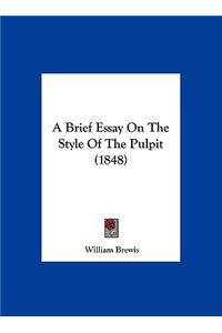 A Brief Essay on the Style of the Pulpit (1848)