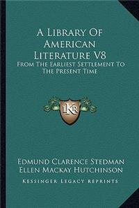 A Library of American Literature V8