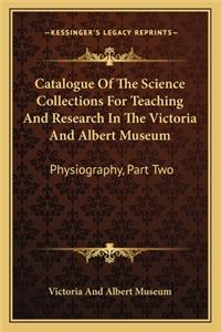 Catalogue Of The Science Collections For Teaching And Research In The Victoria And Albert Museum