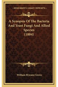 A Synopsis of the Bacteria and Yeast Fungi and Allied Species (1884)