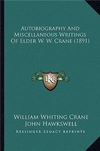 Autobiography And Miscellaneous Writings Of Elder W. W. Crane (1891)