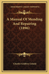 A Manual of Mending and Repairing (1896)