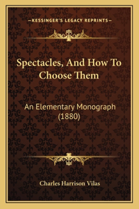 Spectacles, And How To Choose Them