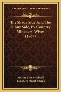 The Shady Side and the Sunny Side, by Country Ministers' Wives (1867)