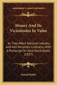 Money And Its Vicissitudes In Value