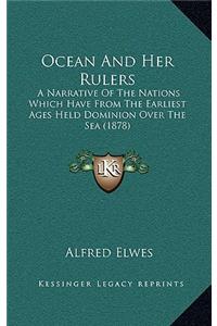 Ocean And Her Rulers: A Narrative Of The Nations Which Have From The Earliest Ages Held Dominion Over The Sea (1878)