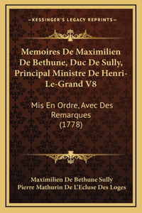 Memoires De Maximilien De Bethune, Duc De Sully, Principal Ministre De Henri-Le-Grand V8